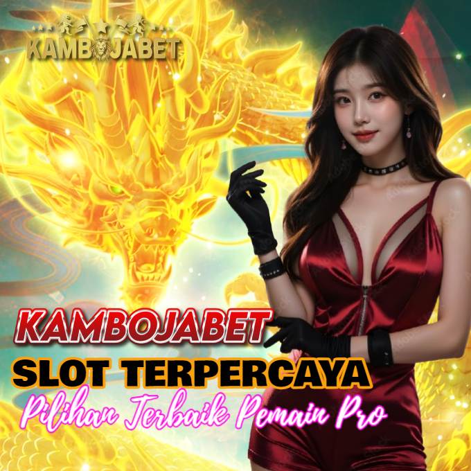 Kambojabet Slot Terpercaya Pilihan Terbaik Pemain Pro, Banjir Bonus Setiap Hari!